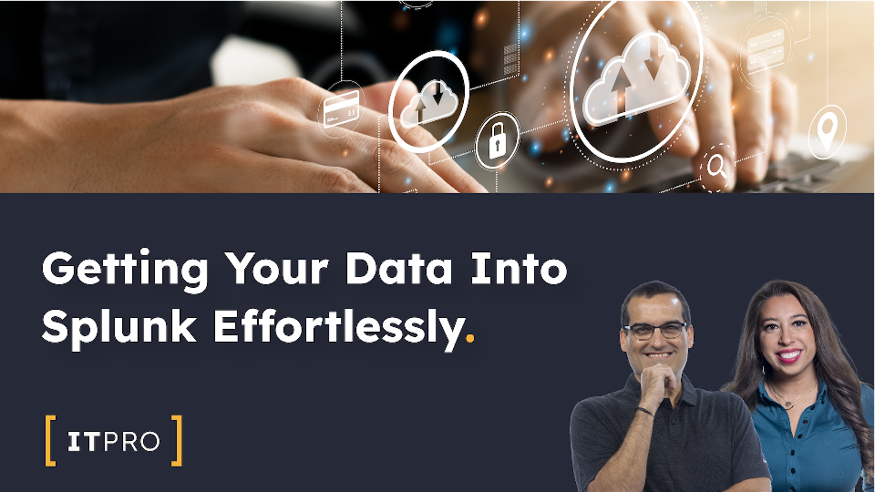 Getting Your Data Into Splunk Effortlessly Overview